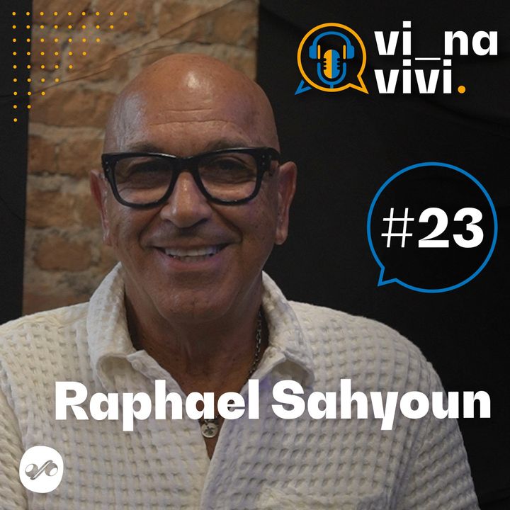 Raphael Sahyoun - Empresário | Vi na Vivi #23