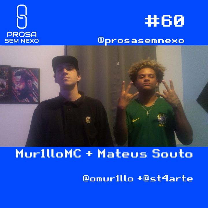 Mur1lloMC + Mateus Solto - Prosa Sem Nexo #60