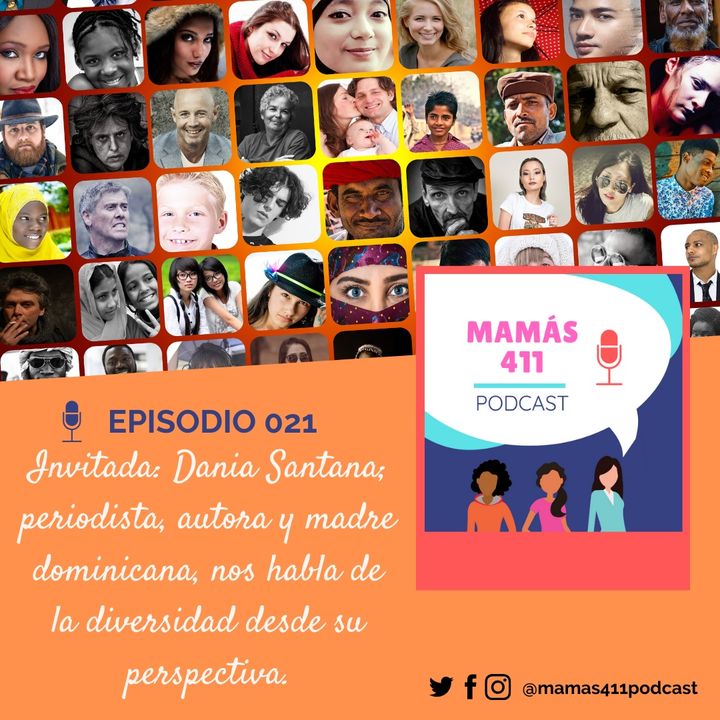 021 - Invitada: Dania Santana; periodista, autora y madre dominicana, nos habla de la diversidad desde su perspectiva.