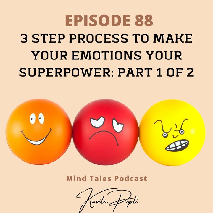 Episode 88 - 3 steps to making emotions your superpower - Part 1 of 2