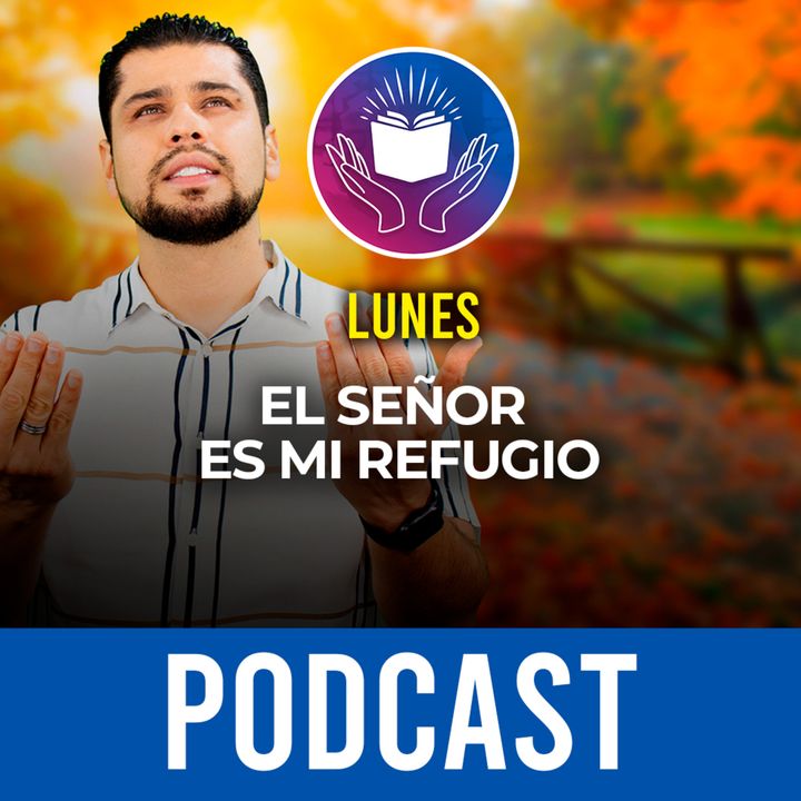 106. LUNES. EL SEÑOR ES MI REFUGIO SEGURO