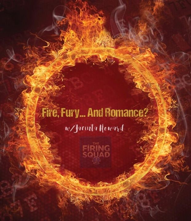 Fire, Fury...And Romance w/ Jacinta Howard