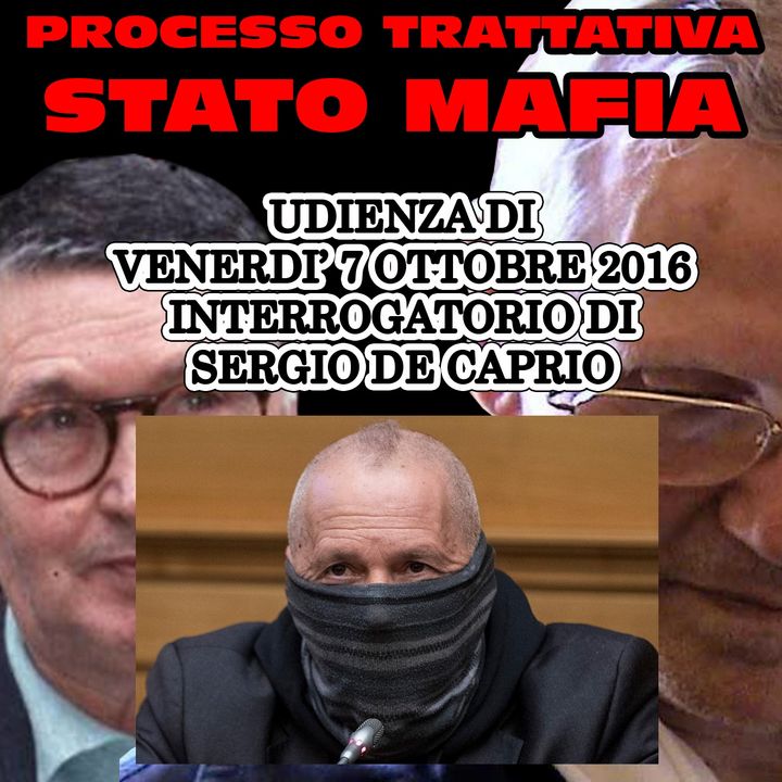 146) Interrogatorio Sergio De Caprio processo trattativa Stato Mafia 7 ottobre 2016