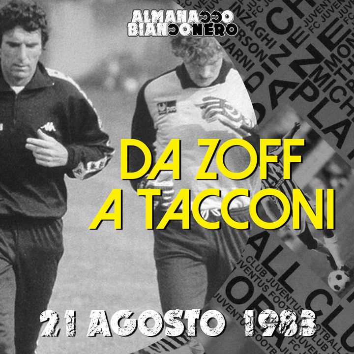 21 agosto 1983 - Da Zoff a Tacconi
