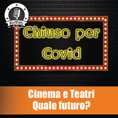 Teatro Chiuso per Covid. Quale futuro?