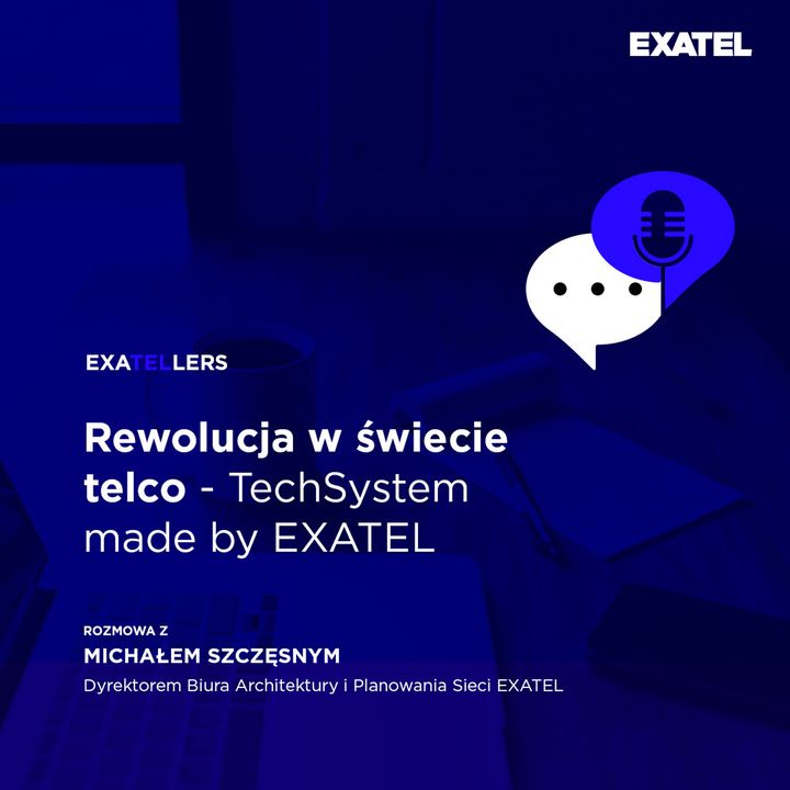 Rewolucja w świecie telco - TechSystem made by EXATEL