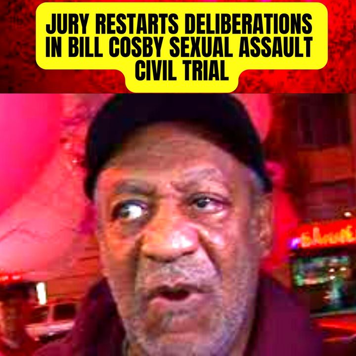 Jury Restarts Deliberations in Bill Cosby Sexual Assault Civil Trial