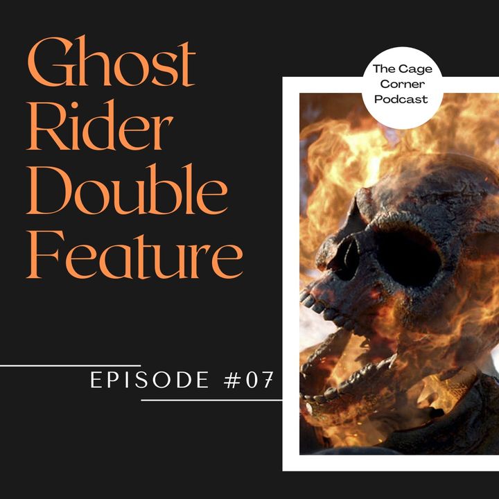 Ghost Rider Double Feature | The Cage Corner Podcast #7