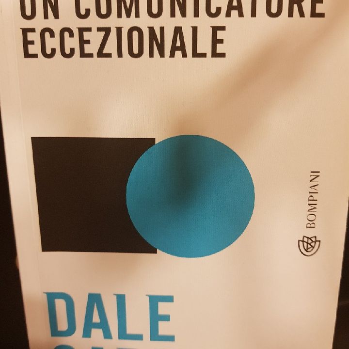 Dale Carnegie: Come Diventare Un Comunicatore Eccezionale - La Comunicazione È una Strada A Doppio Senso