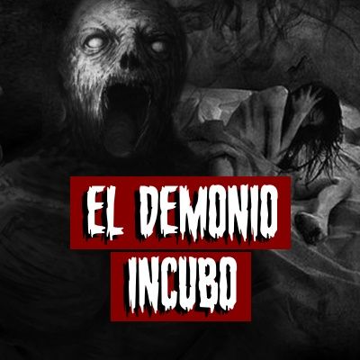 El demonio incubo | Historias reales de terror