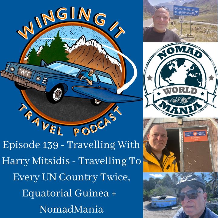 Episode 139 - Travelling With Harry Mitsidis - Travelling To Every UN Country Twice, Equatorial Guinea +  NomadMania