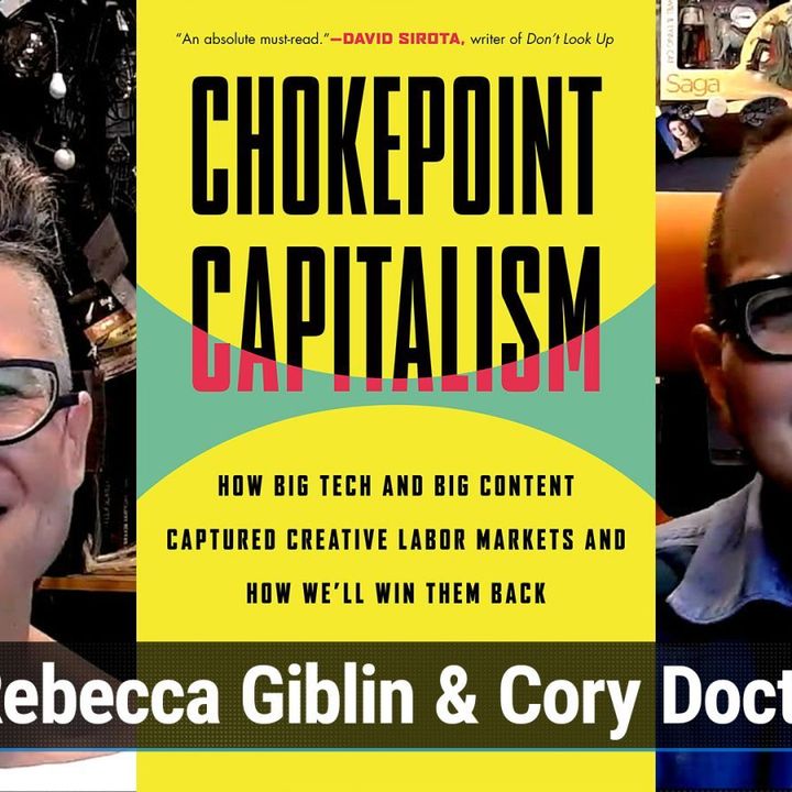 Event 13: Cory Doctorow and Rebecca Giblin: Chokepoint Capitalism - How Big Tech and Big Content Captured Creative Labor Markets and How We'