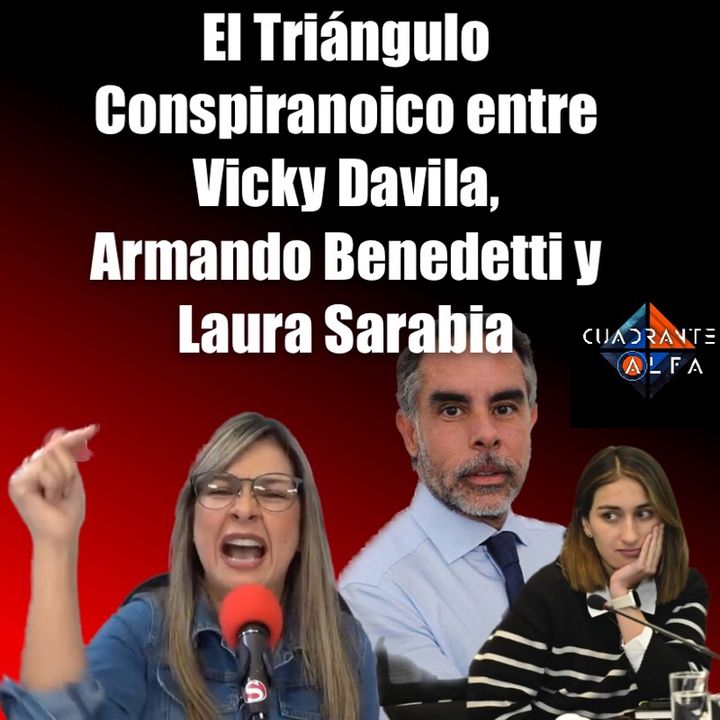 El Triángulo Conspiranoico entre Vicky Davila, Armando Benedetti y Laura Sarabia por @PapelitoBipolar y @JABP008
