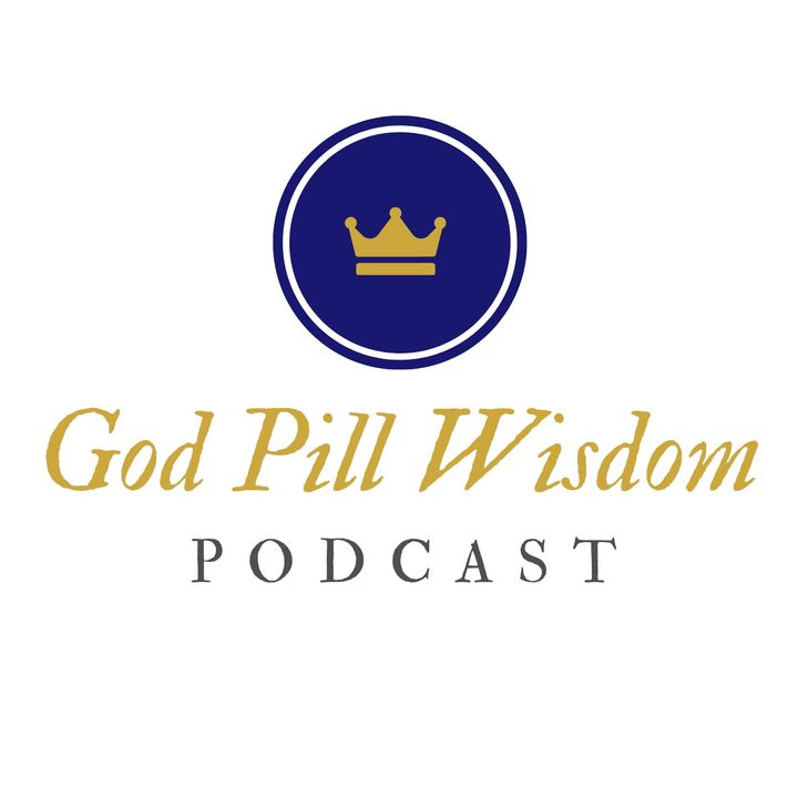 The God Pill Wisdom Podcast
