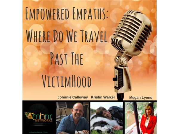 Empowered Empaths: Where Do We Travel Past The VictimHood?