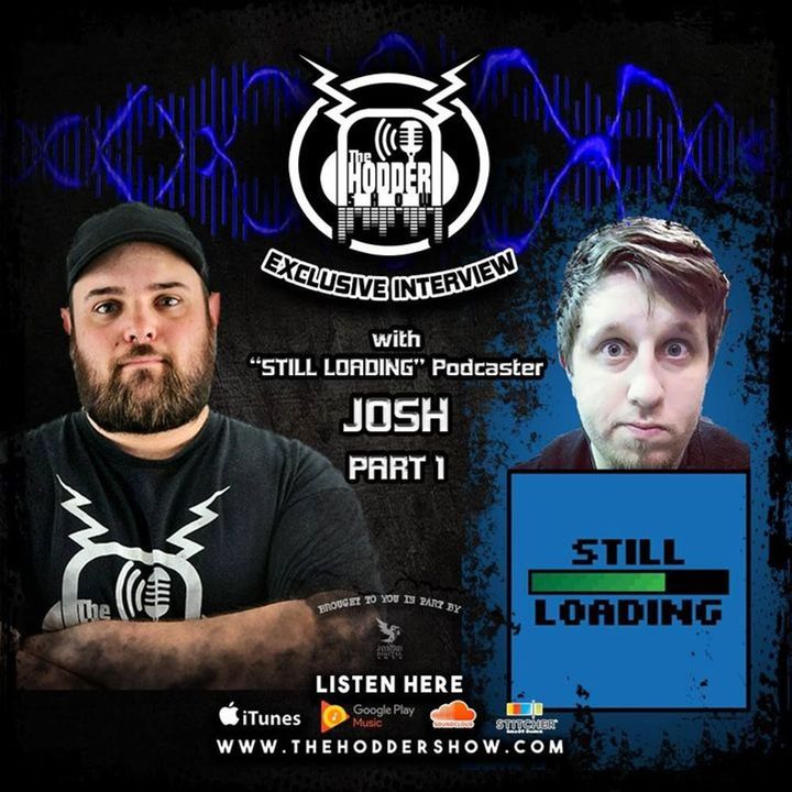 Ep. 152 Hang Out with Josh from Still Loading pt. 1