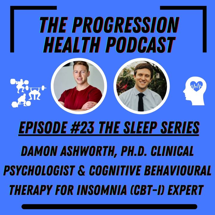 Episode #23 with Dr. Damon Ashworth - The sleep series part 2 - CBT for insomnia