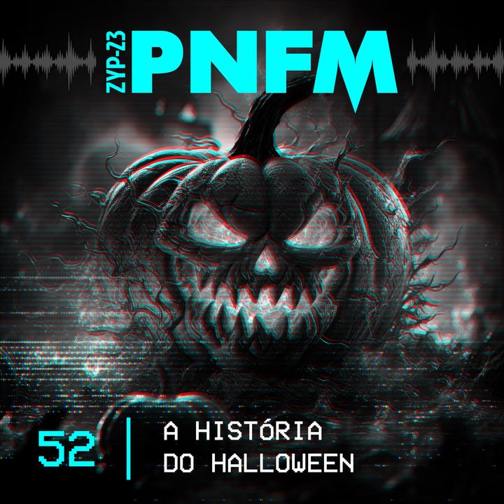 PNFM - EP052 - A História do Halloween