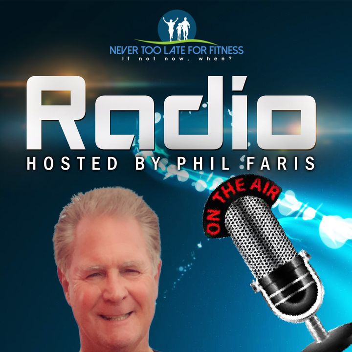 Never Too Late for Fitness Radio with Phil Faris