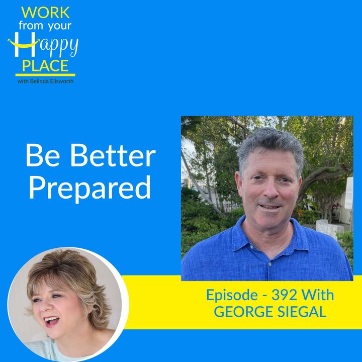 Be Better Prepared with GEORGE SIEGAL