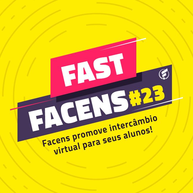 FAST Facens #23 Facens promove intercâmbio virtual para seus alunos!