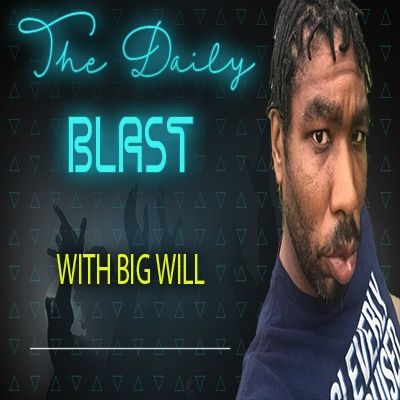 The Daily Blast with Big Will