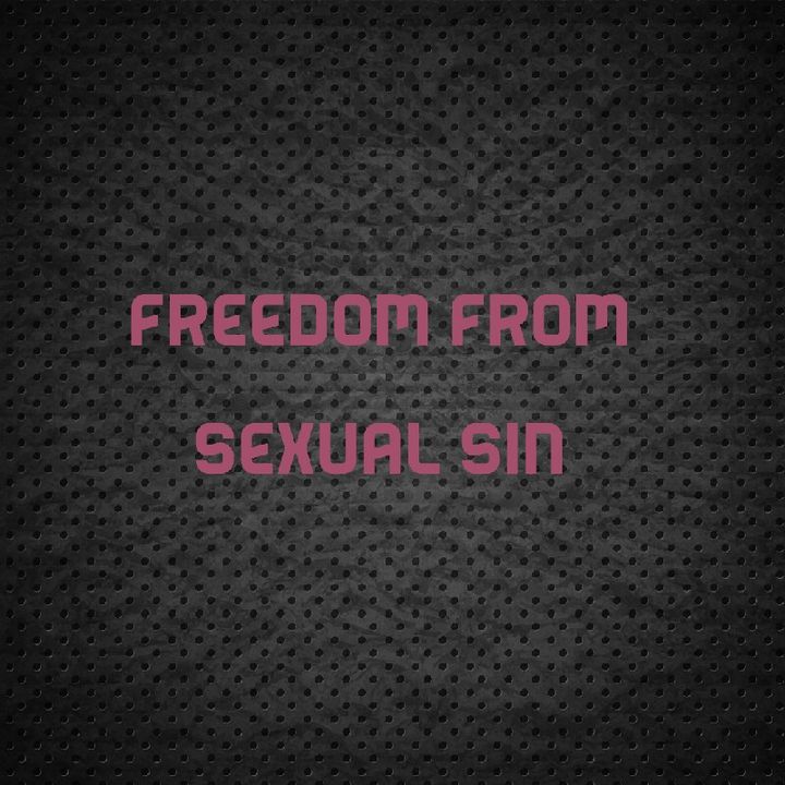 Freedom From Sexual Sin