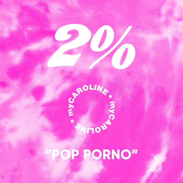 2% // Pop Porno