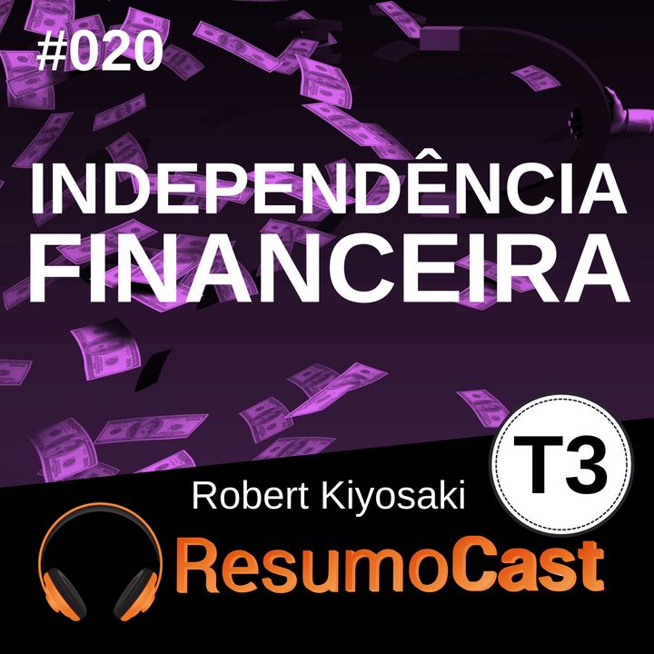 T3#020 Independência financeira - Cashflow | Robert Kiyosaki