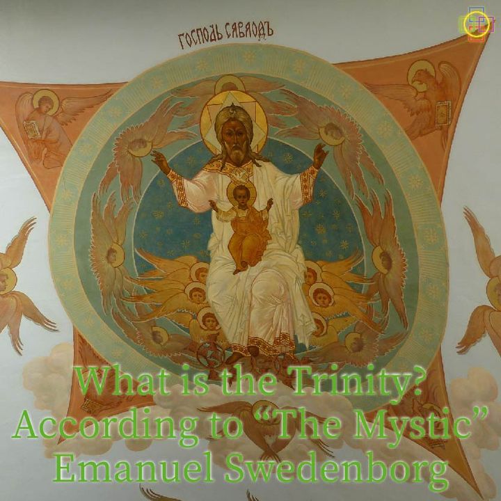 What is the Trinity? According to "The Mystic" Emanuel Swedenborg