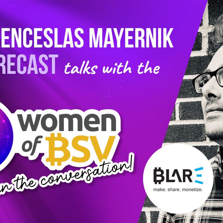 15. Luke Wenceslas Mayernik - COO of Blarecast Systems - Conversation #15 with the Women of BSV