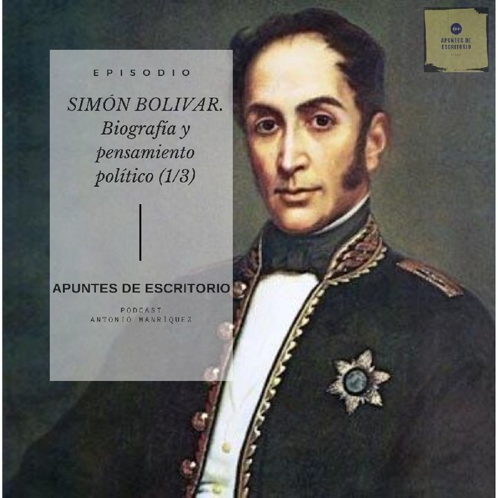 Simón Bolívar. Biografía y Pensamiento Político (1/3)