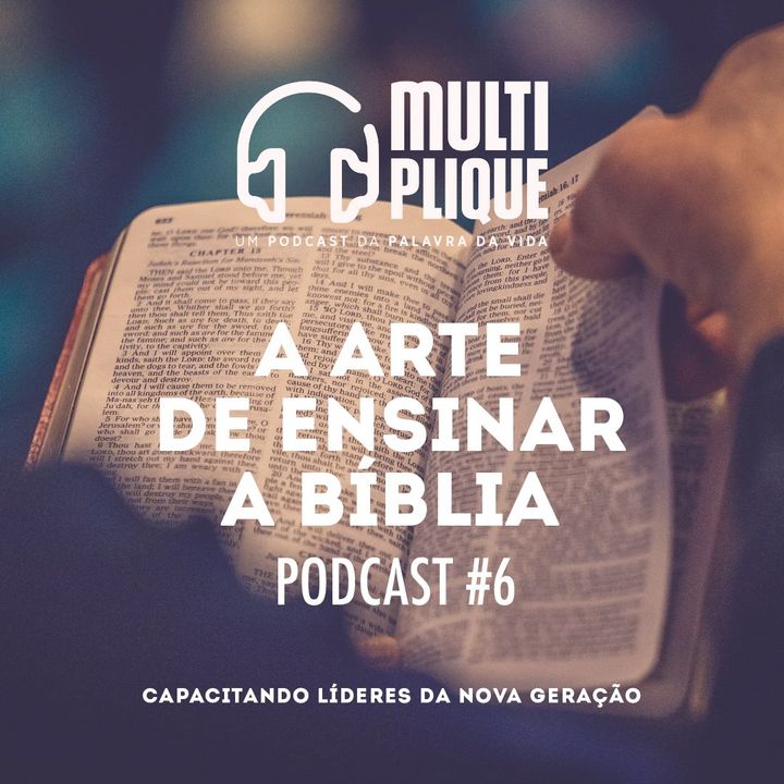 Multiplique 006 - A arte de ensinar a Bíblia