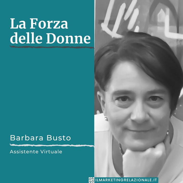 01.08 La Forza delle Donne - intervista a Barbara Busto, Assistente Virtuale