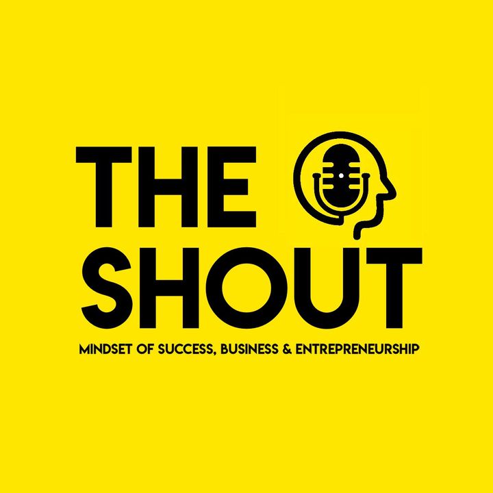 The Shout Podcast - Mindset Of Success