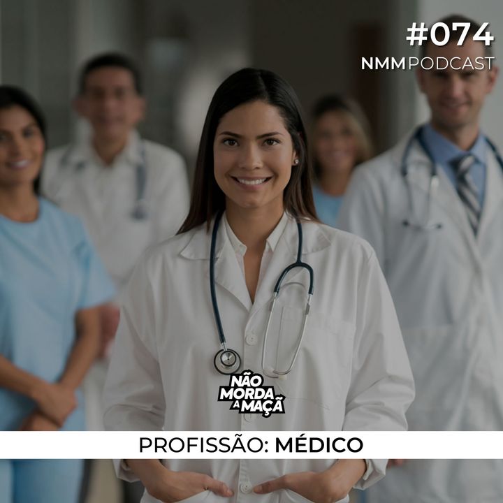 #74 - Profissão: Médico