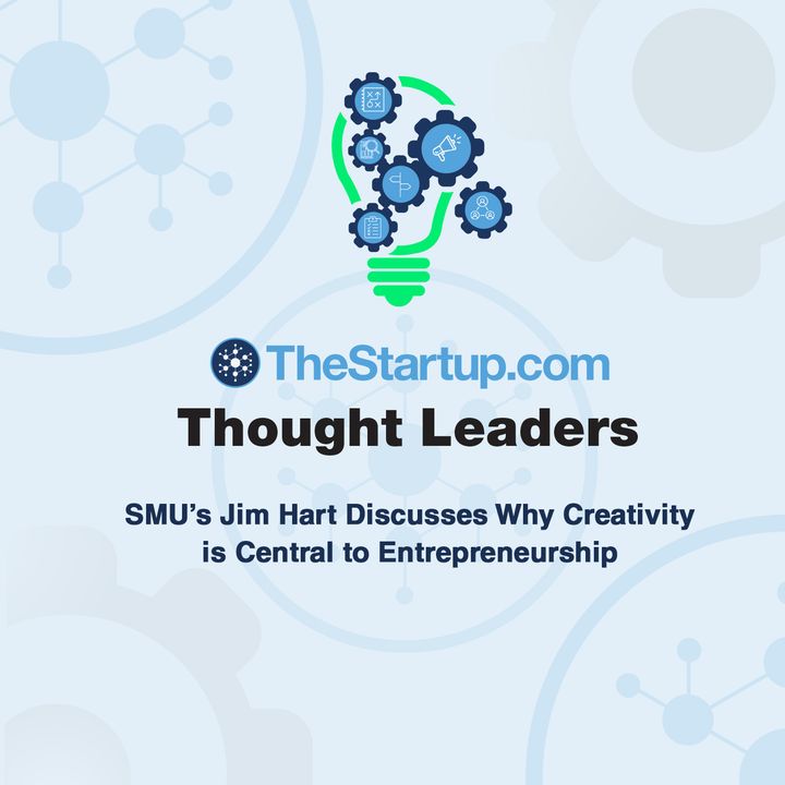SMU’s Jim Hart Discusses Why Creativity is Central to Entrepreneurship
