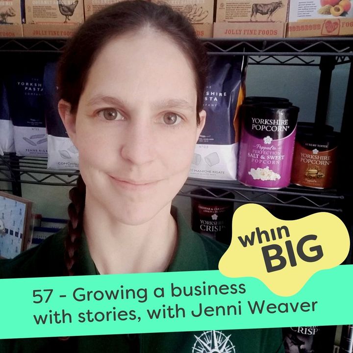 57 - Growing a business with stories, with Jenni Weaver