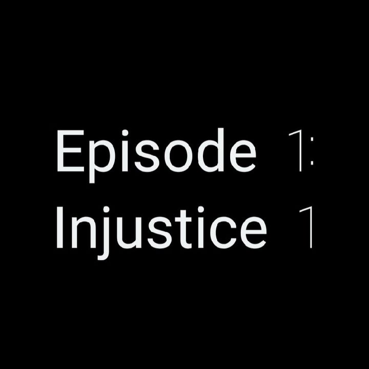 Episode 1 - Injustice 1