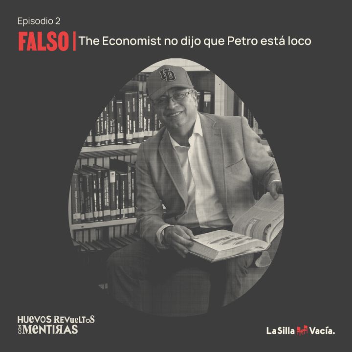 Huevos con Mentiras: The Economist no dijo que Petro está loco