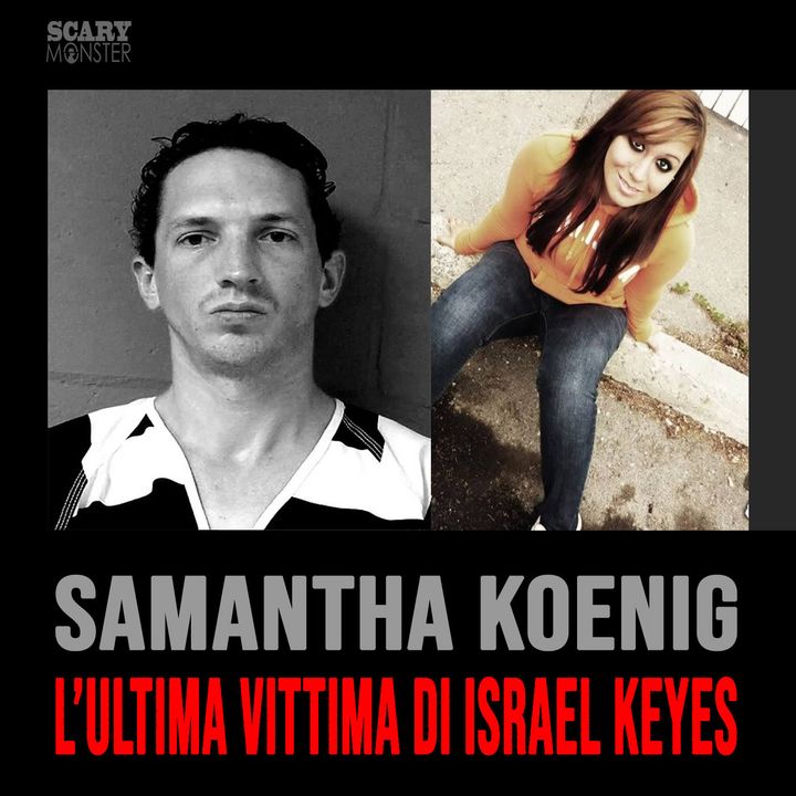 Samantha Koenig – L'ultima Vittima di Israel Keyes