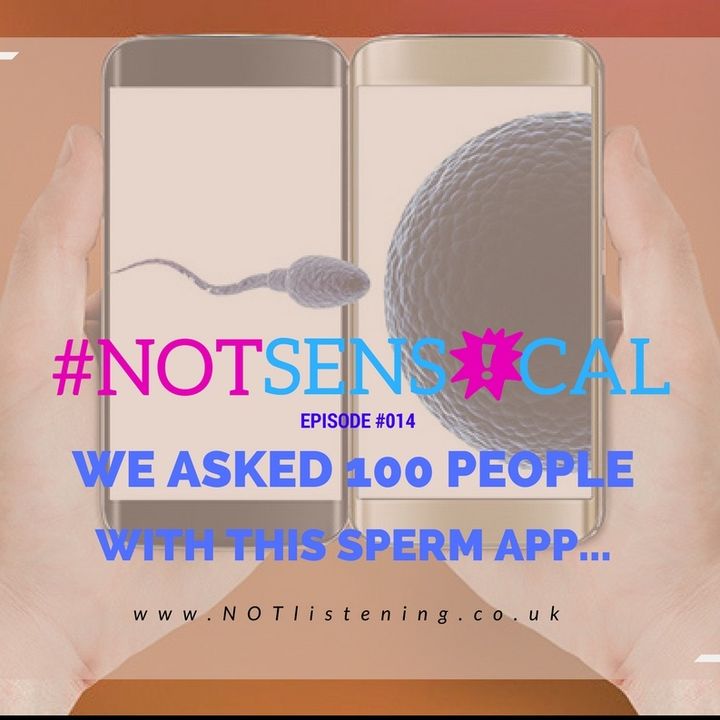 BONUS EPISODE - We asked 100 people with this sperm app... #NOTsensical