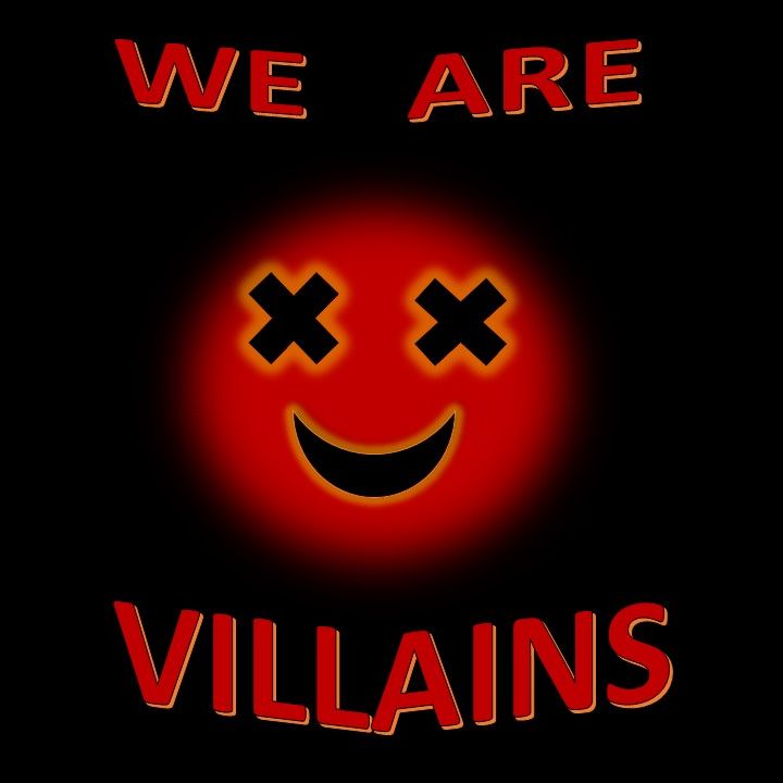 We are Villains
