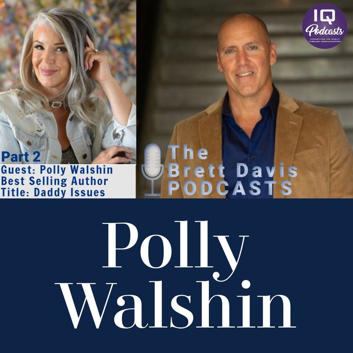 Polly Walshin (Part 2) on The Brett Davis Podcast Ep 358