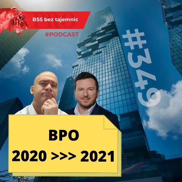#349 Jakie czynniki z roku 2020 wywrą wpływ na rozwój i stan branży BPO w roku 2021?