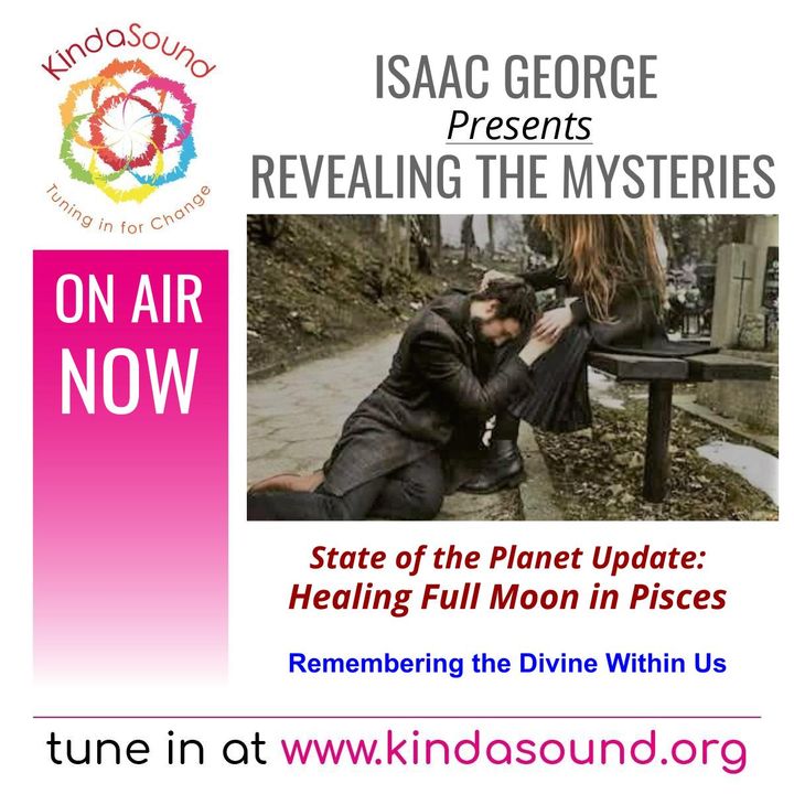 State of the Planet Update: Full Moon in Pisces | Revealing the Mysteries with Isaac George