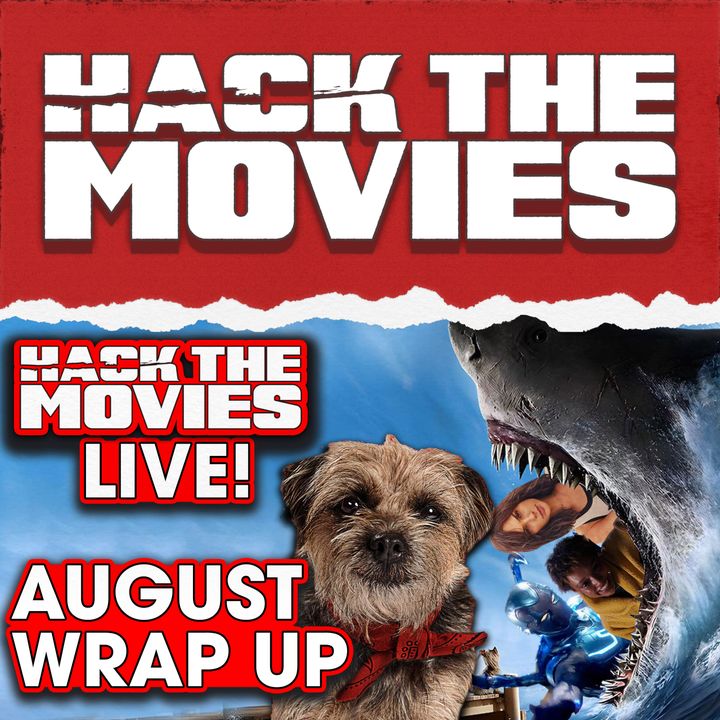 August 2023 Wrap Up - Hack The Movies LIVE  (#239)