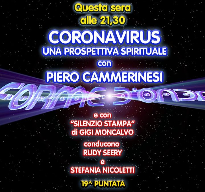 Forme d'Onda - Piero Cammerinesi - Coronavirus: una prospettiva spirituale - 19^ puntata (19/03/2020)