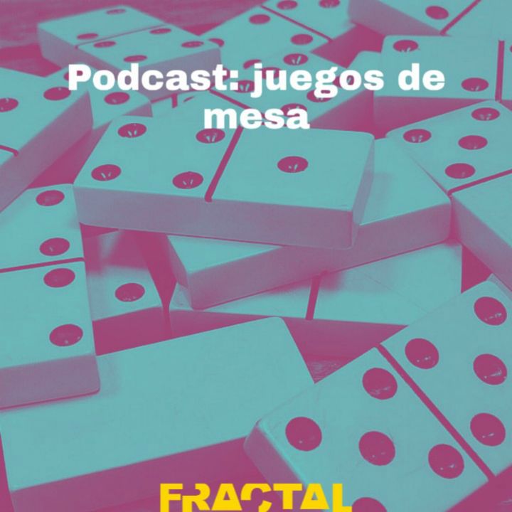 #Fractal Podcast: juegos de mesa
