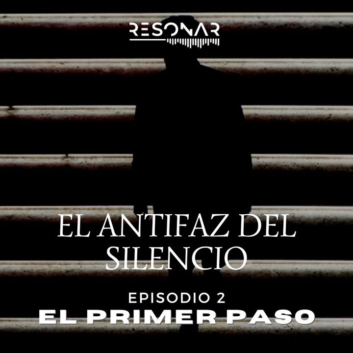 EL ANTIFAZ DEL SILENCIO. EPISODIO 2. EL PRIMER PASO